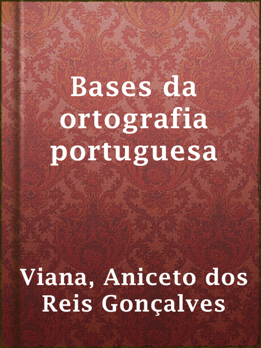 Title details for Bases da ortografia portuguesa by Aniceto dos Reis Gonçalves Viana - Available